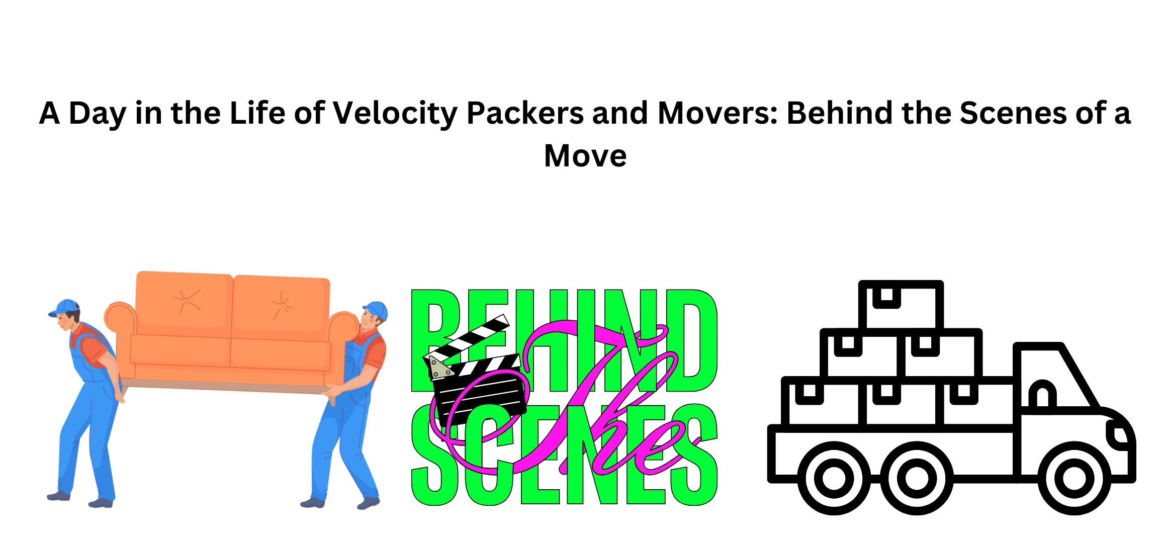 A Day in the Life of Velocity Packers and Movers: Behind the Scenes of a Move