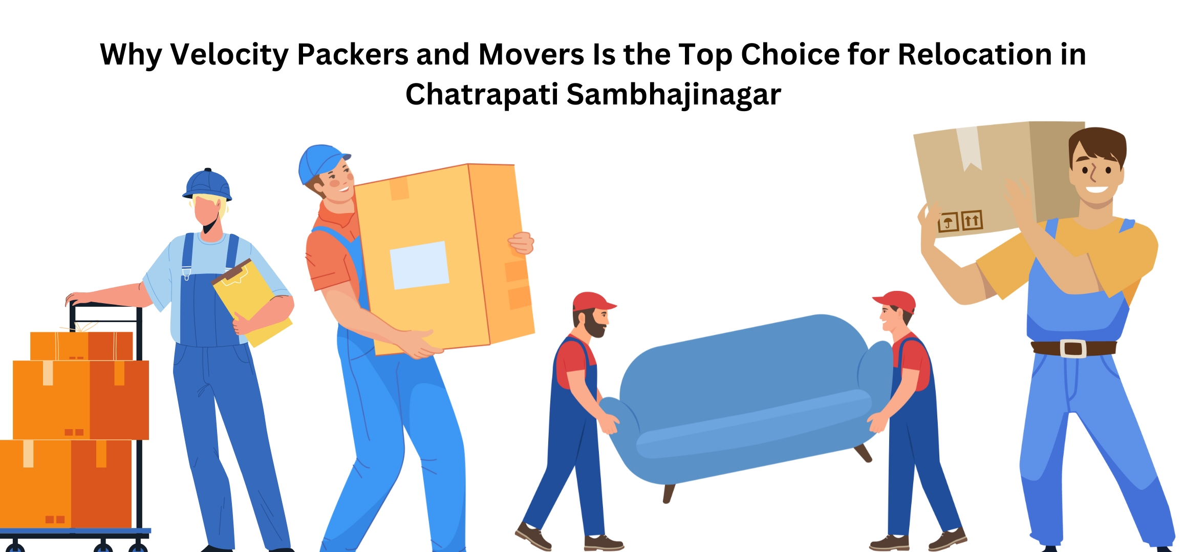 Why Velocity Packers and Movers Is the Top Choice for Relocation in Chatrapati Sambhajinagar